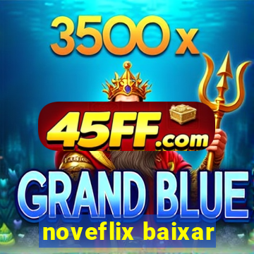 noveflix baixar